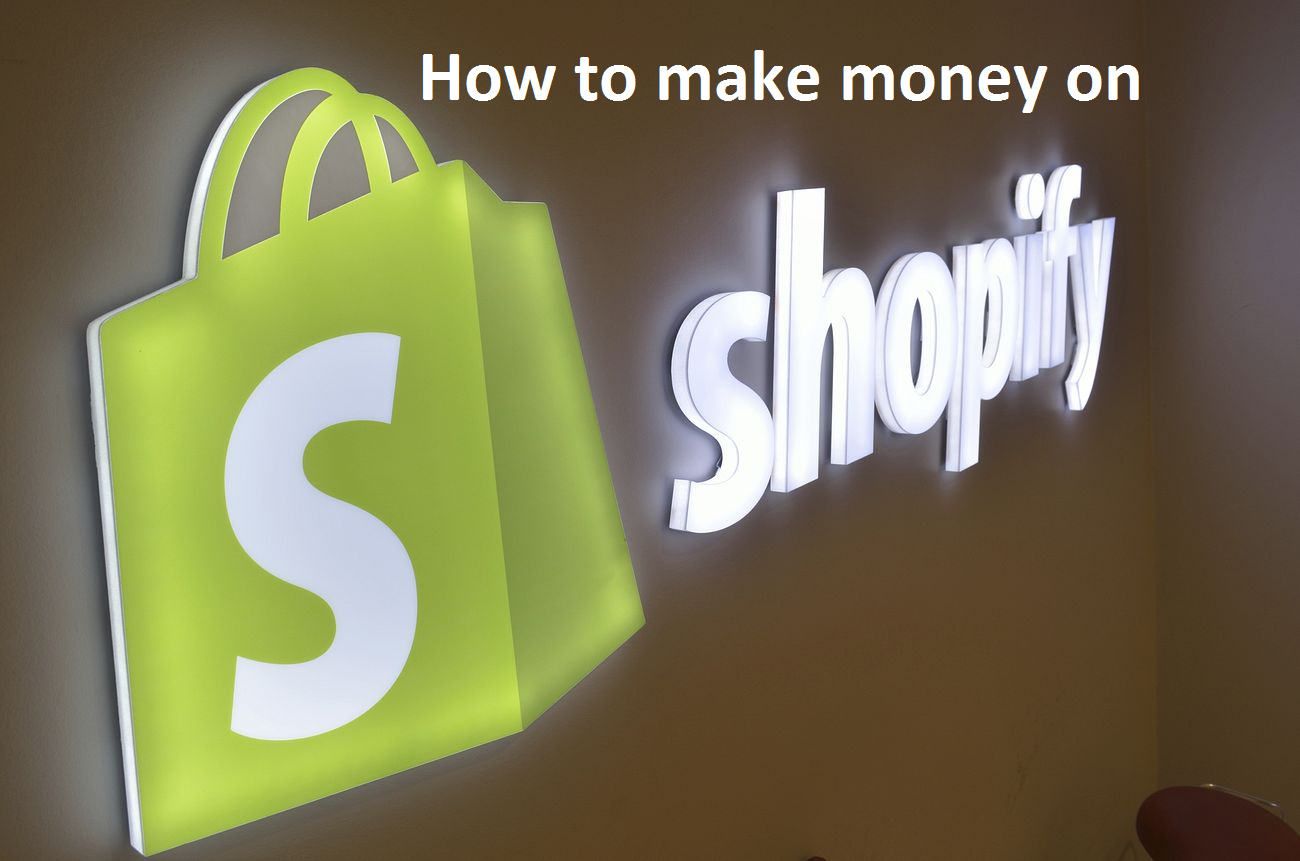 How to make money on shopify 1